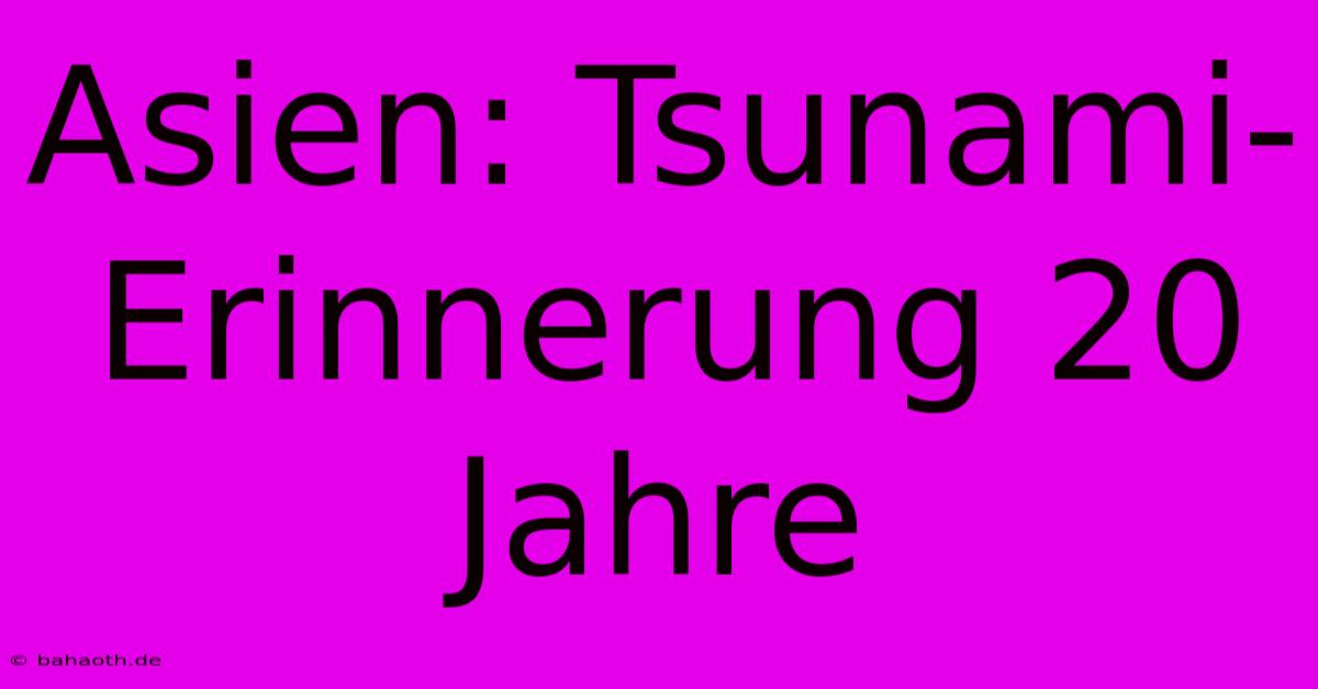 Asien: Tsunami-Erinnerung 20 Jahre