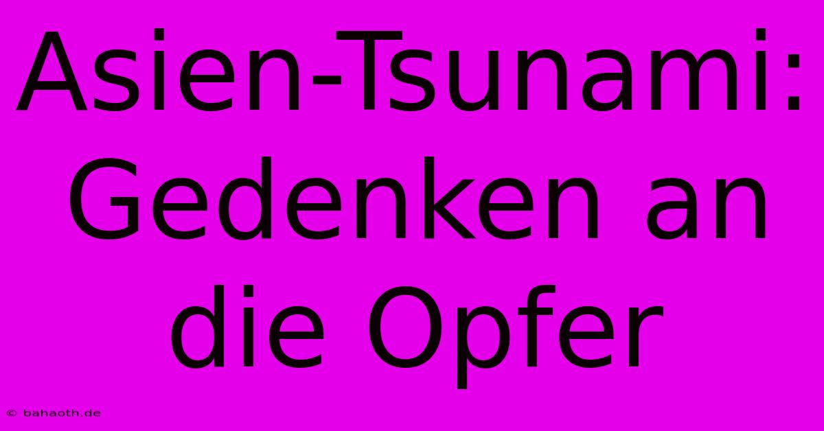 Asien-Tsunami: Gedenken An Die Opfer