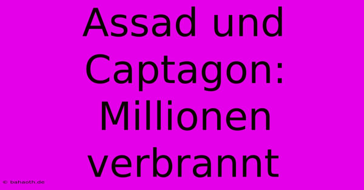 Assad Und Captagon: Millionen Verbrannt