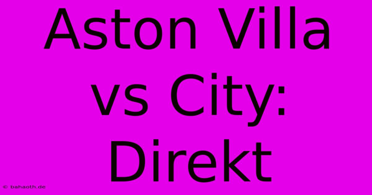 Aston Villa Vs City: Direkt