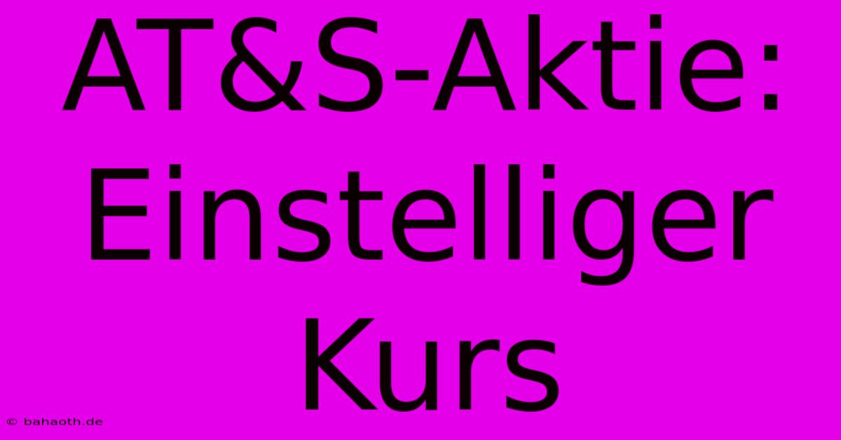 AT&S-Aktie:  Einstelliger Kurs