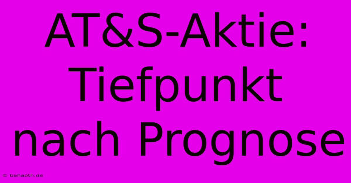 AT&S-Aktie: Tiefpunkt Nach Prognose