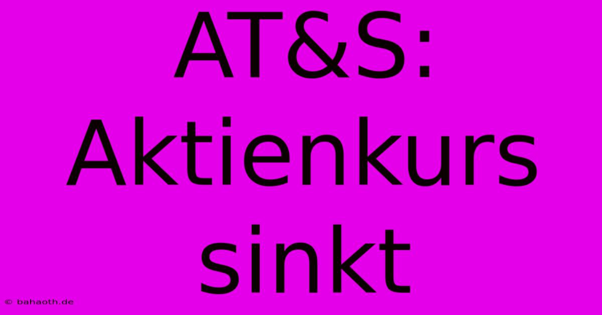 AT&S:  Aktienkurs Sinkt