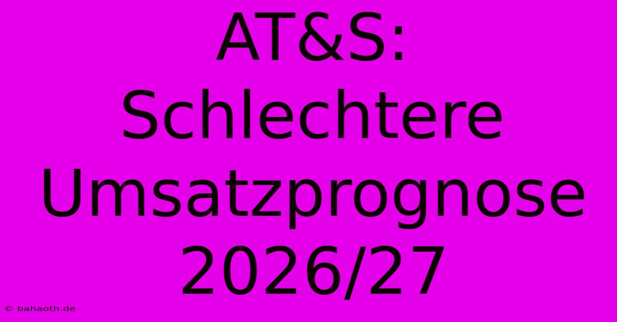 AT&S: Schlechtere Umsatzprognose 2026/27