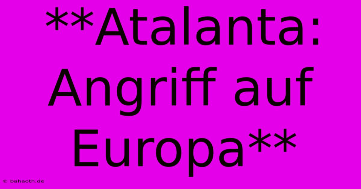 **Atalanta: Angriff Auf Europa**