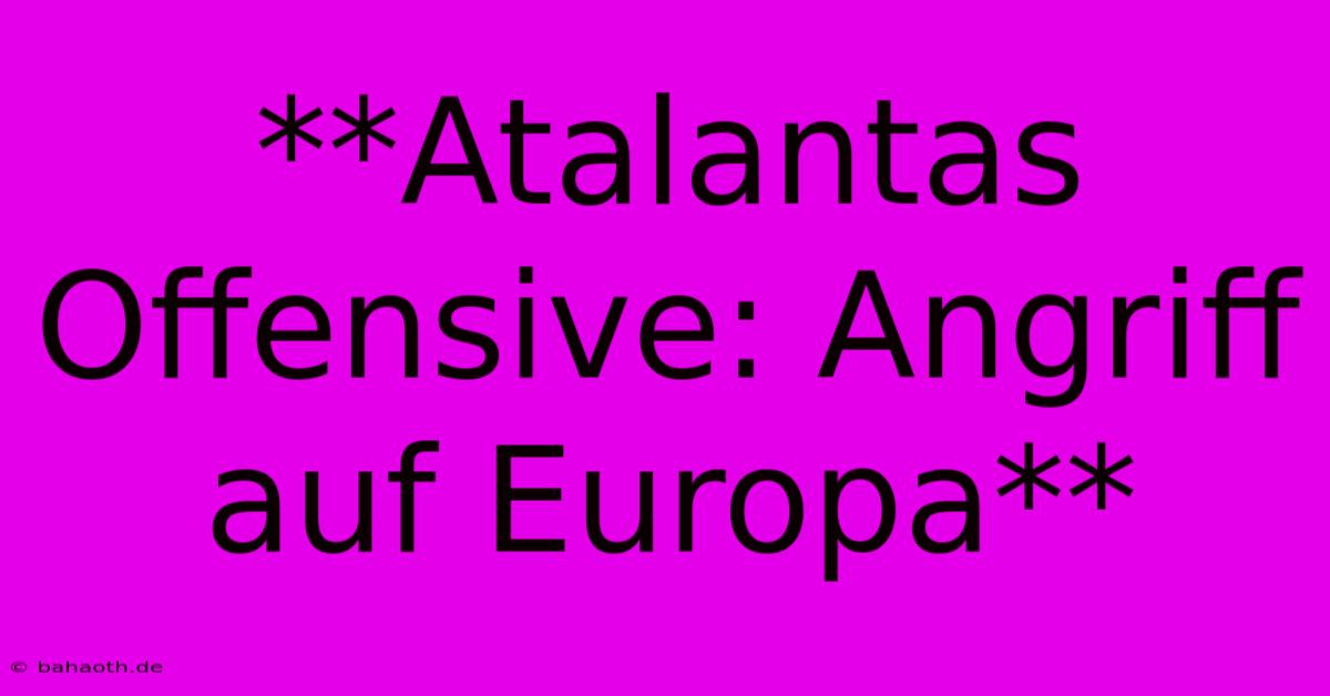 **Atalantas Offensive: Angriff Auf Europa**