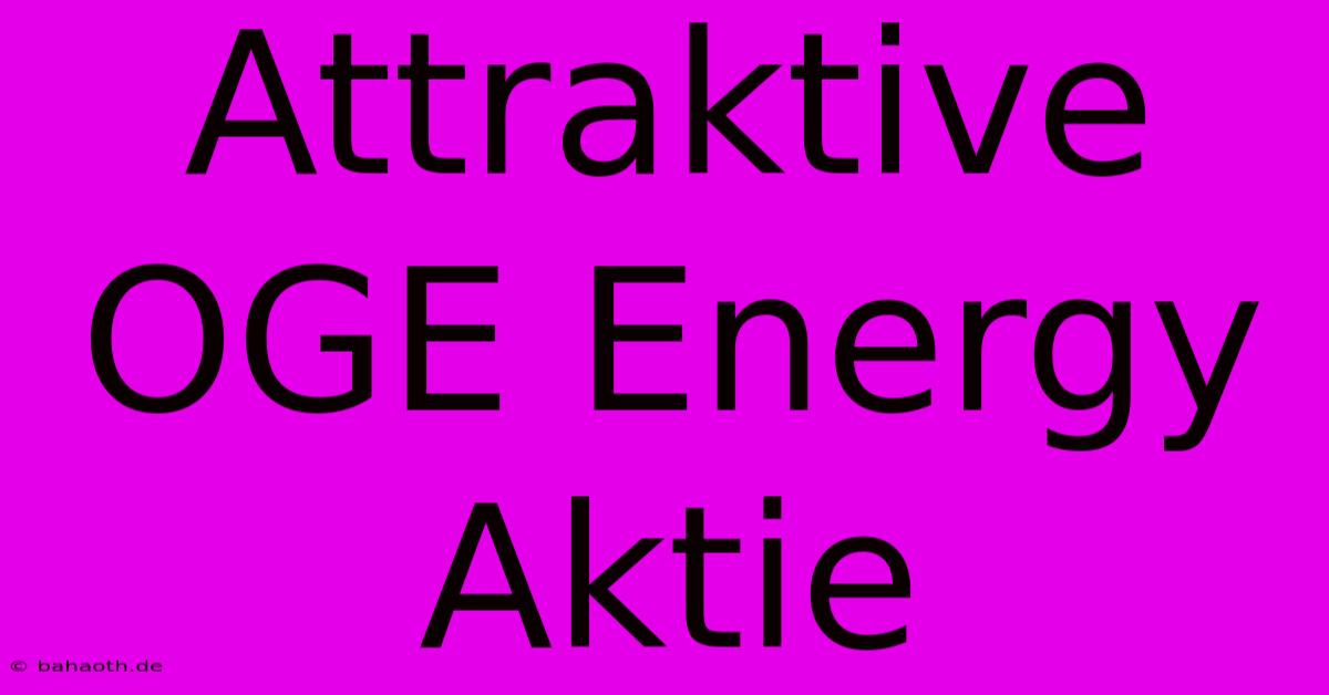 Attraktive OGE Energy Aktie