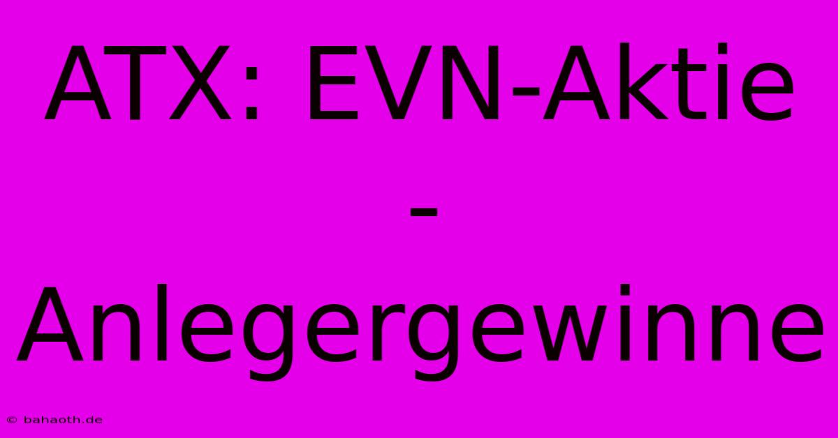 ATX: EVN-Aktie - Anlegergewinne