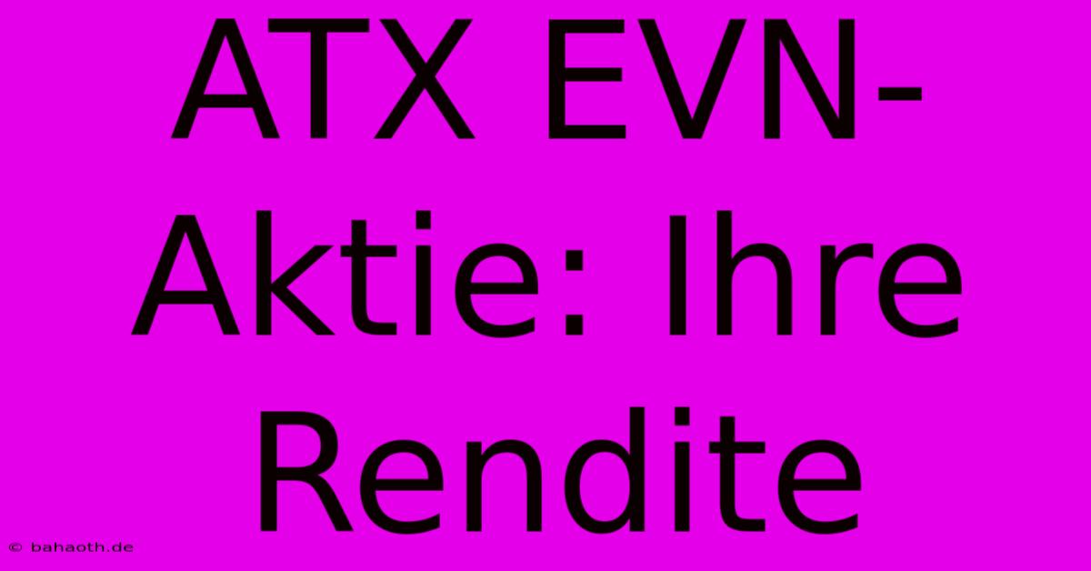 ATX EVN-Aktie: Ihre Rendite