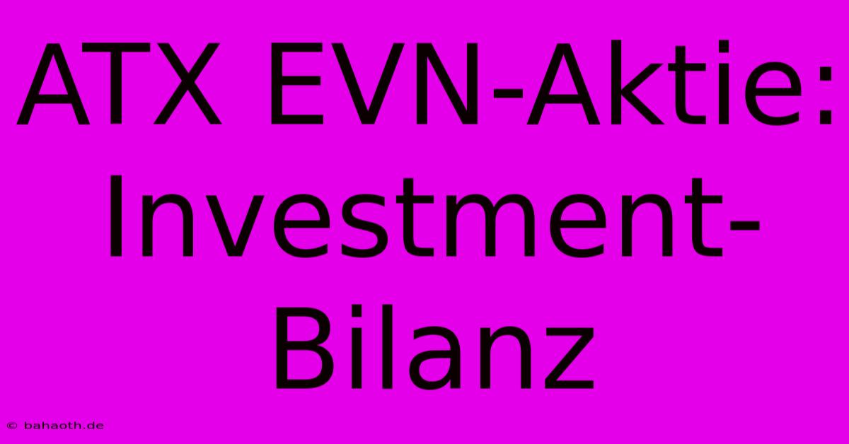 ATX EVN-Aktie:  Investment-Bilanz