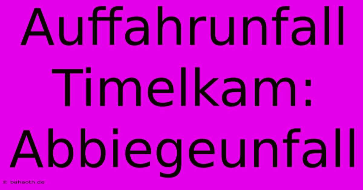 Auffahrunfall Timelkam: Abbiegeunfall