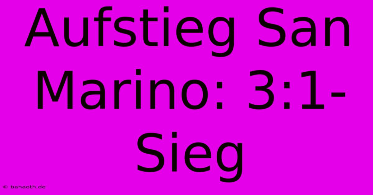 Aufstieg San Marino: 3:1-Sieg