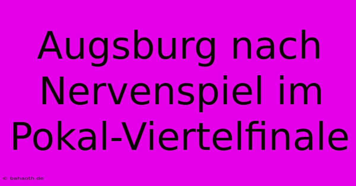 Augsburg Nach Nervenspiel Im Pokal-Viertelfinale