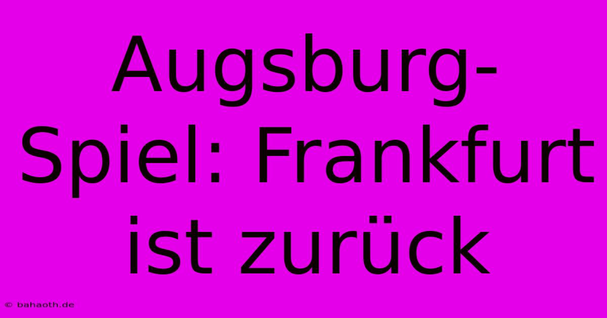 Augsburg-Spiel: Frankfurt Ist Zurück