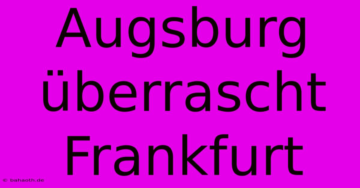 Augsburg Überrascht Frankfurt