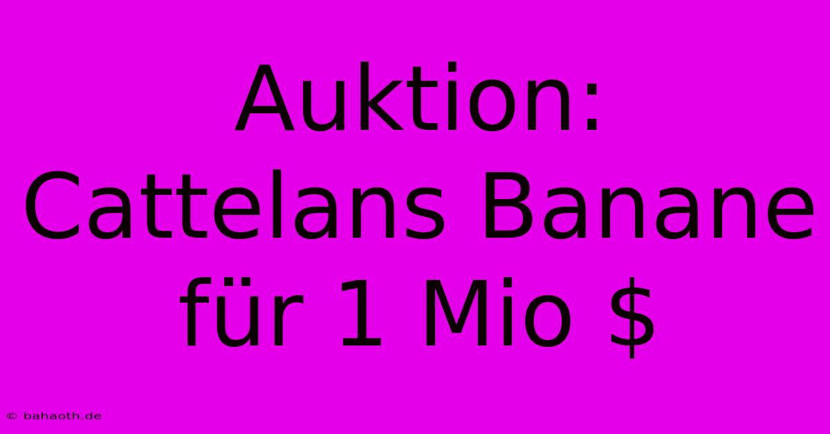 Auktion: Cattelans Banane Für 1 Mio $