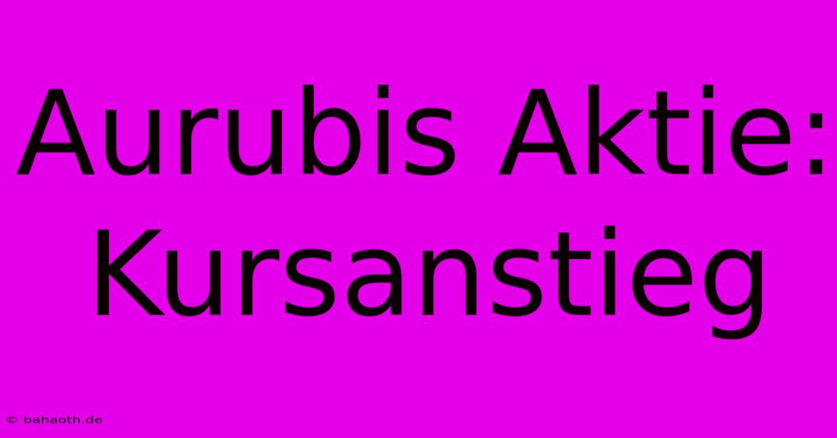 Aurubis Aktie: Kursanstieg