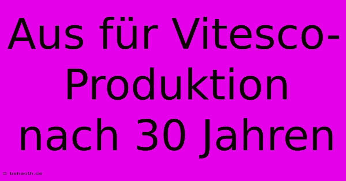 Aus Für Vitesco-Produktion Nach 30 Jahren