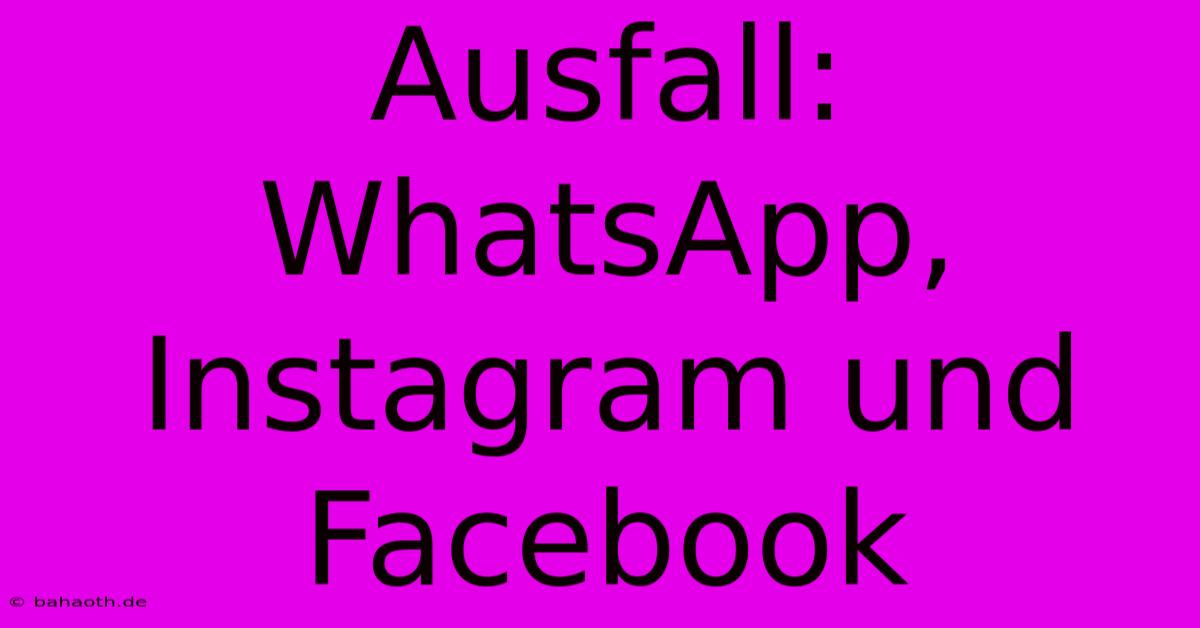 Ausfall: WhatsApp, Instagram Und Facebook