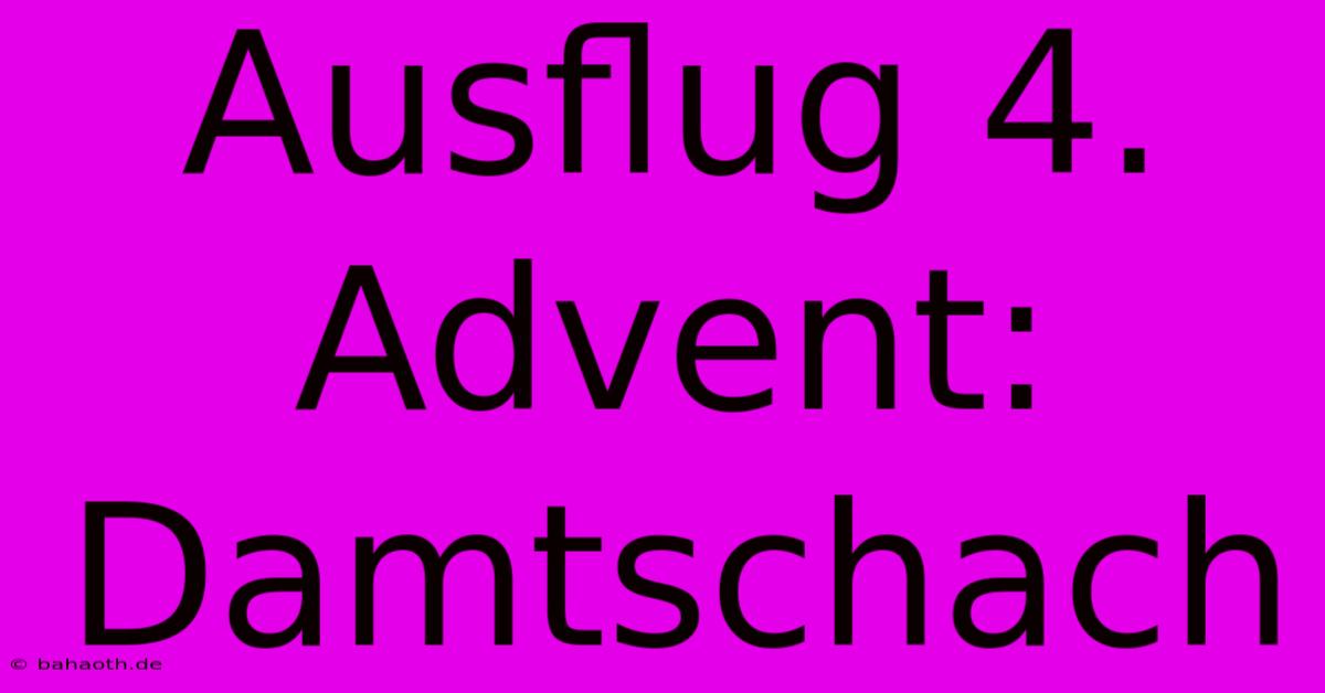 Ausflug 4. Advent: Damtschach