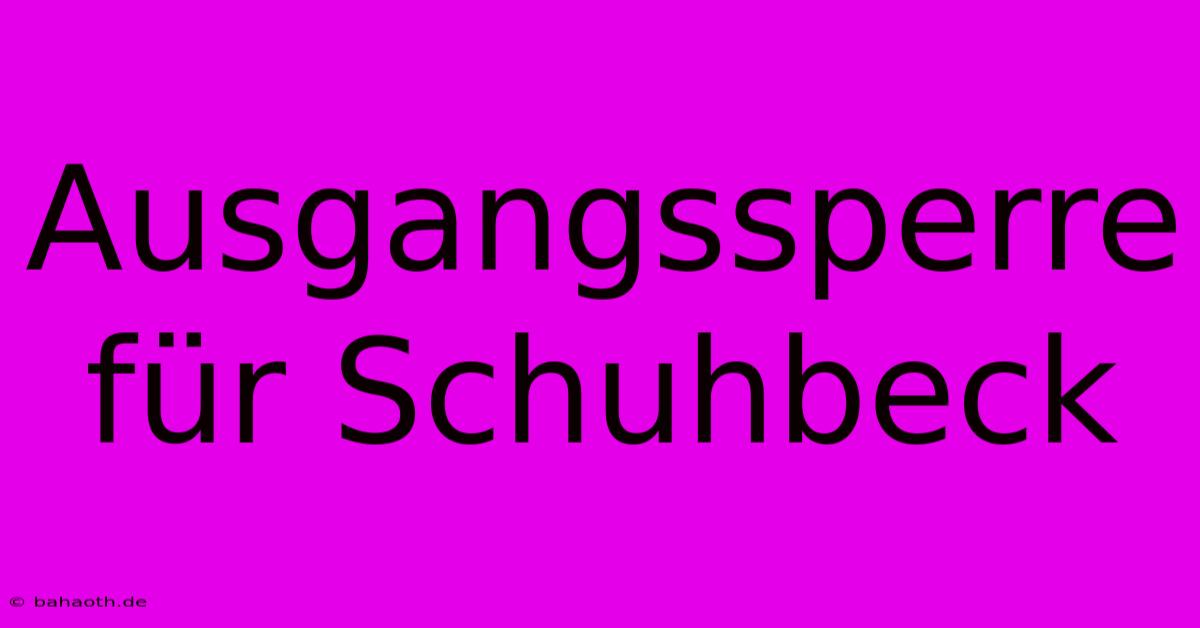 Ausgangssperre Für Schuhbeck