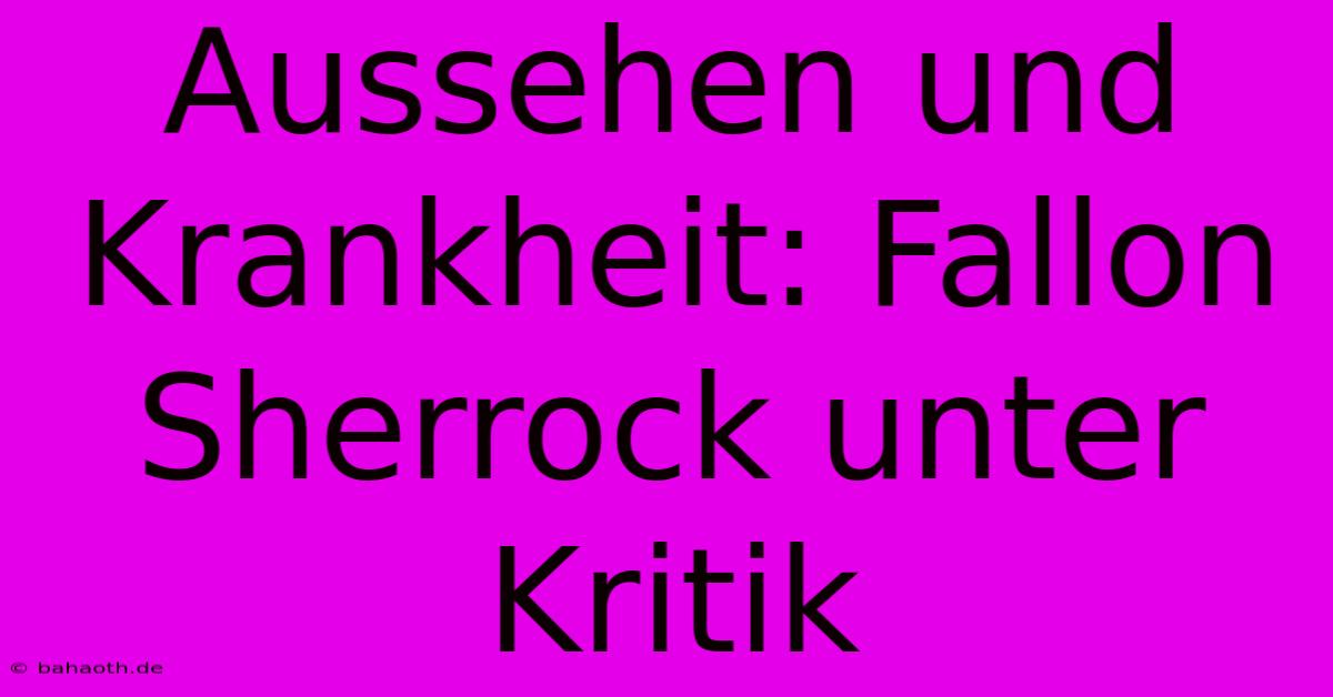 Aussehen Und Krankheit: Fallon Sherrock Unter Kritik