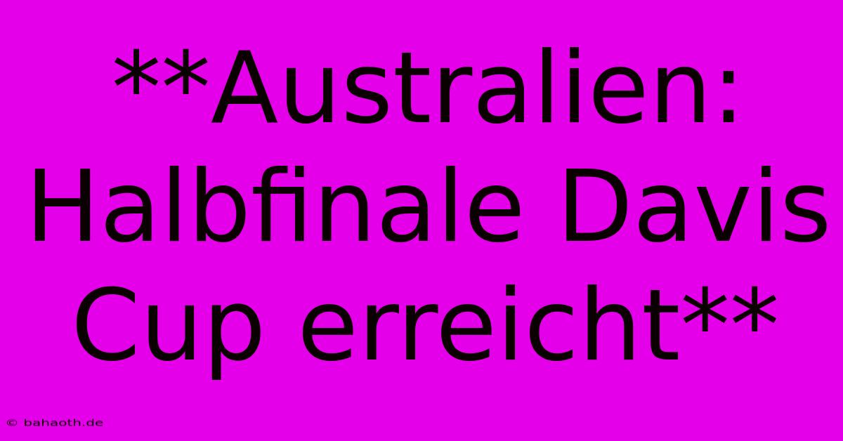 **Australien: Halbfinale Davis Cup Erreicht**