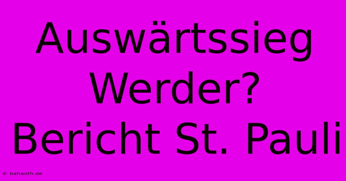 Auswärtssieg Werder? Bericht St. Pauli