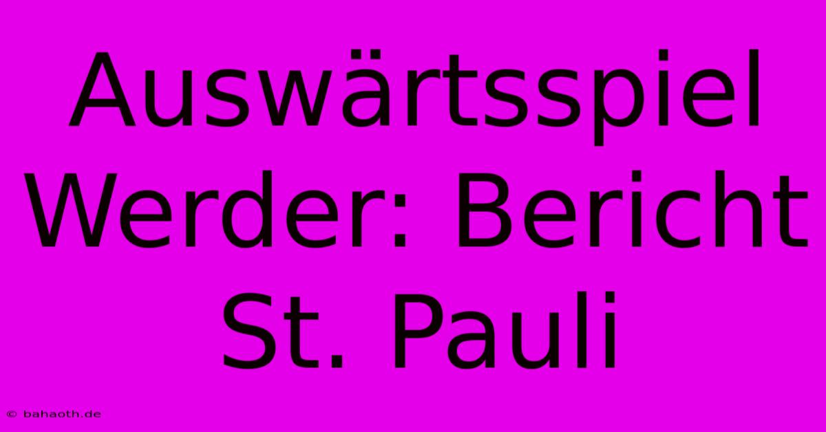 Auswärtsspiel Werder: Bericht St. Pauli