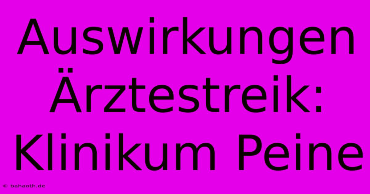 Auswirkungen Ärztestreik: Klinikum Peine