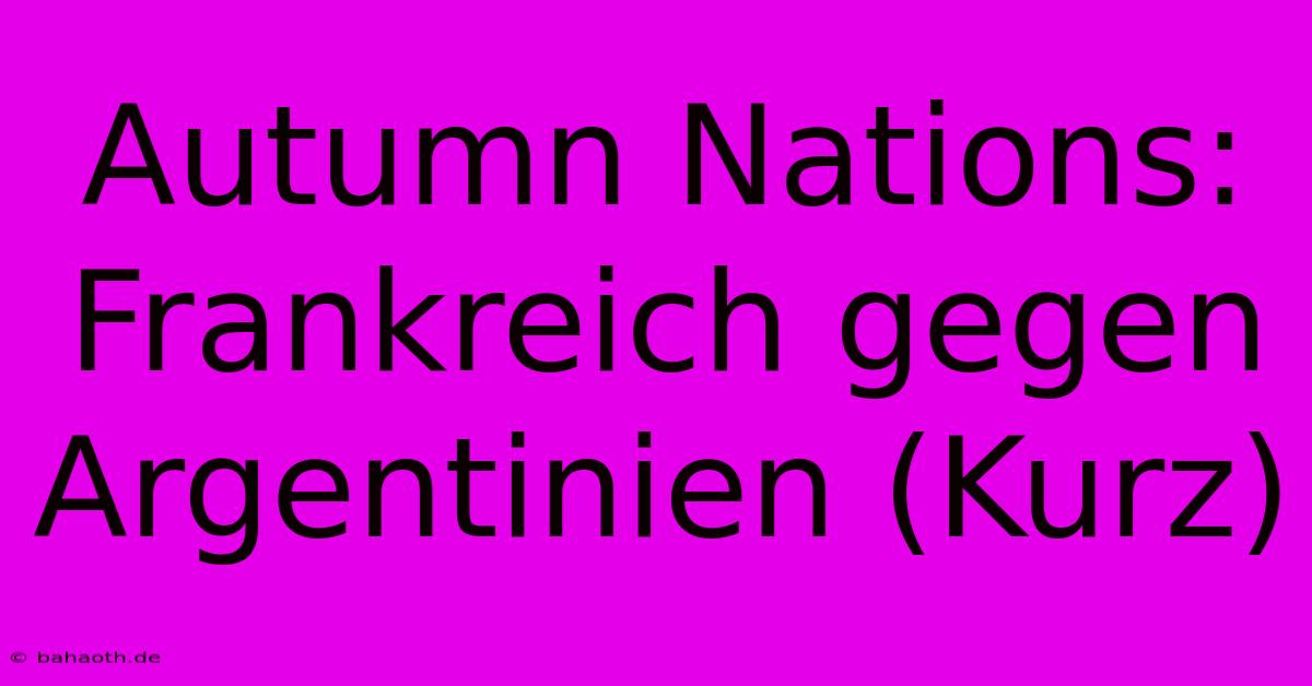 Autumn Nations: Frankreich Gegen Argentinien (Kurz)