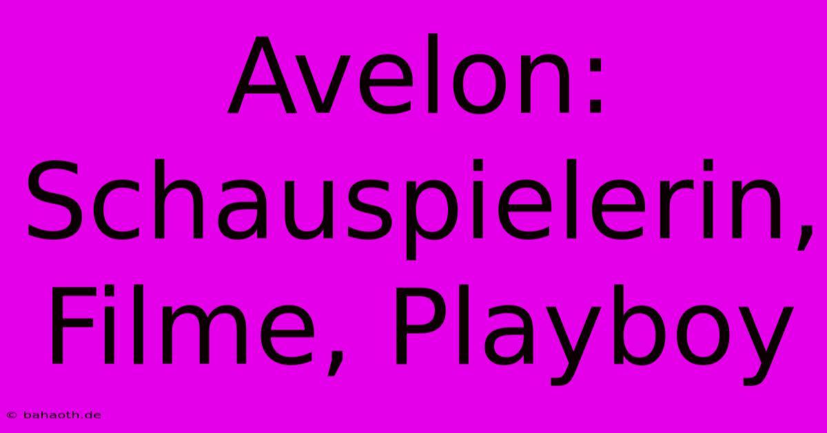 Avelon: Schauspielerin, Filme, Playboy