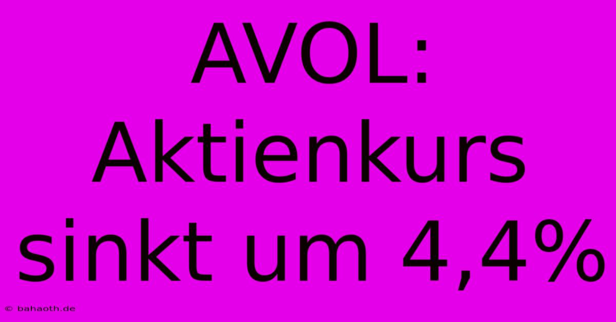 AVOL: Aktienkurs Sinkt Um 4,4%