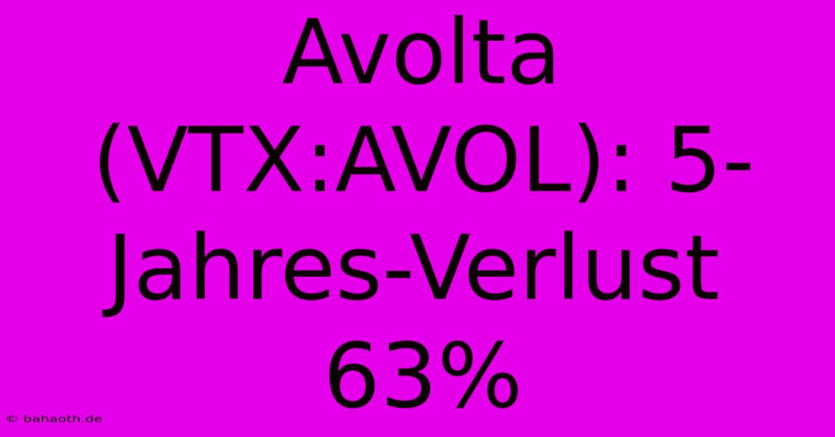 Avolta (VTX:AVOL): 5-Jahres-Verlust 63%