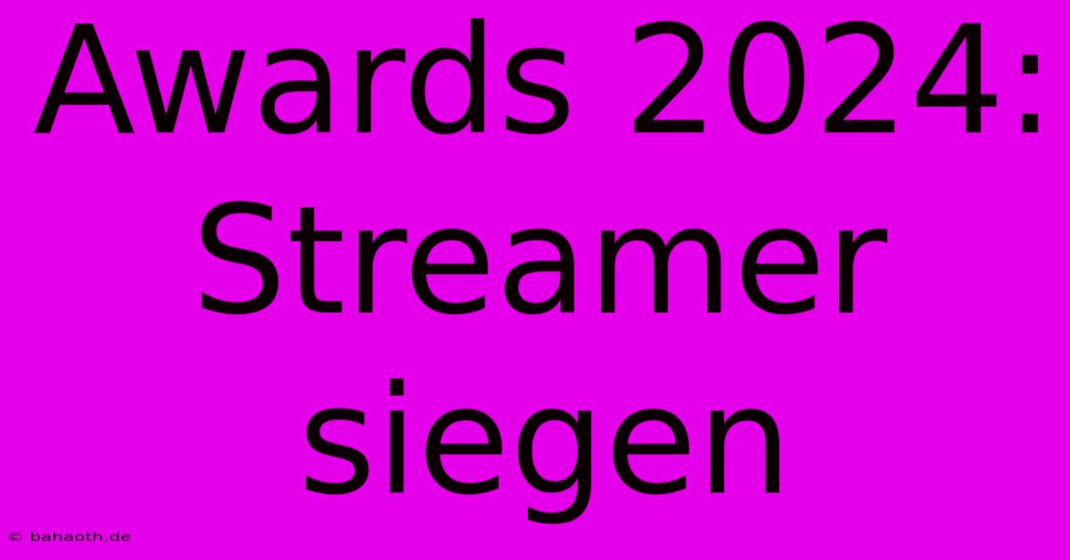 Awards 2024: Streamer Siegen