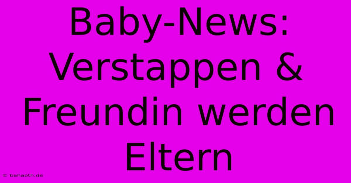 Baby-News: Verstappen & Freundin Werden Eltern