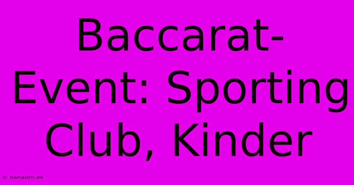 Baccarat-Event: Sporting Club, Kinder