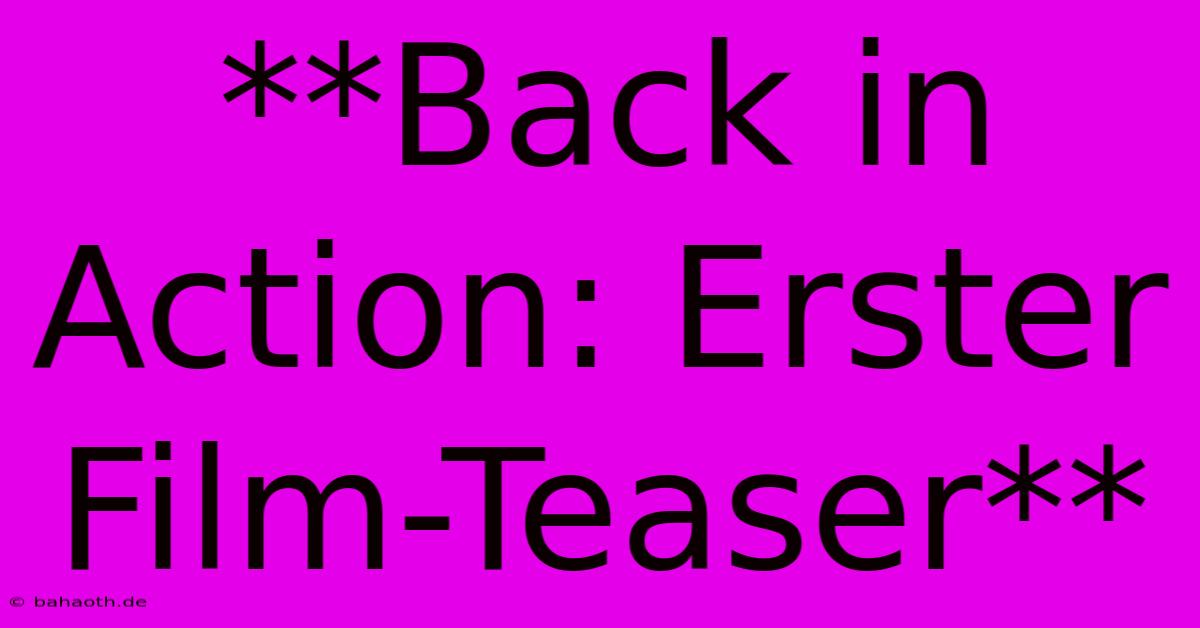 **Back In Action: Erster Film-Teaser**