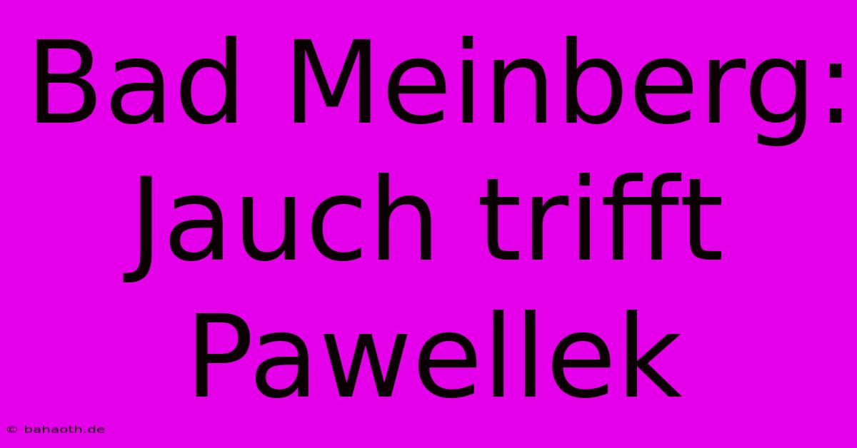 Bad Meinberg: Jauch Trifft Pawellek