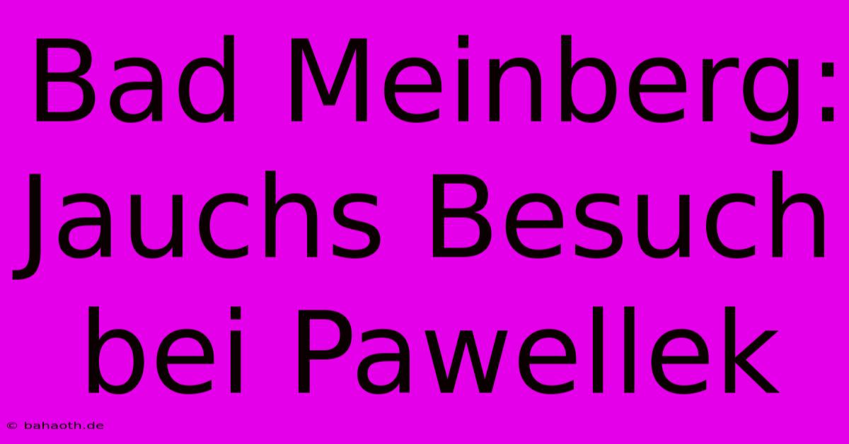 Bad Meinberg: Jauchs Besuch Bei Pawellek