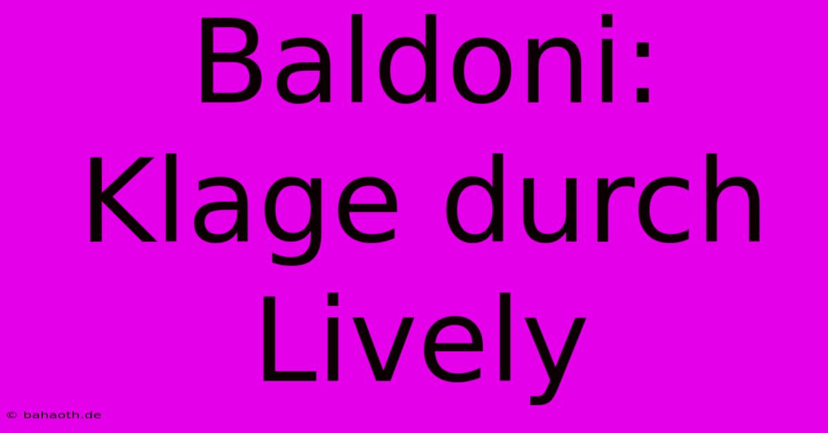 Baldoni: Klage Durch Lively