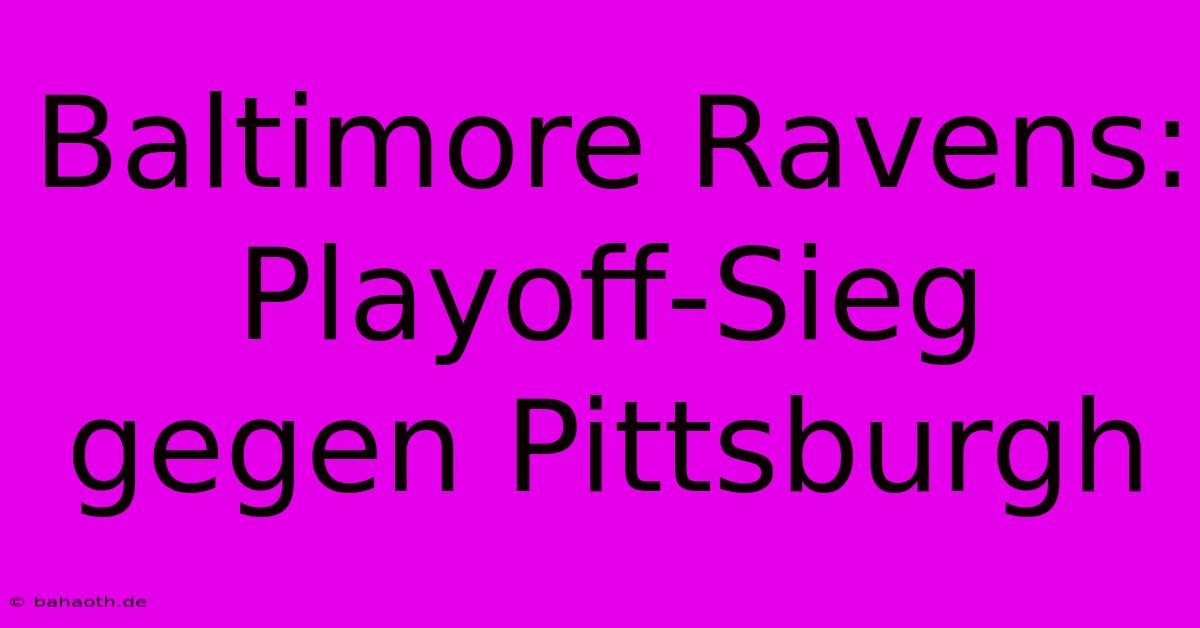 Baltimore Ravens: Playoff-Sieg Gegen Pittsburgh