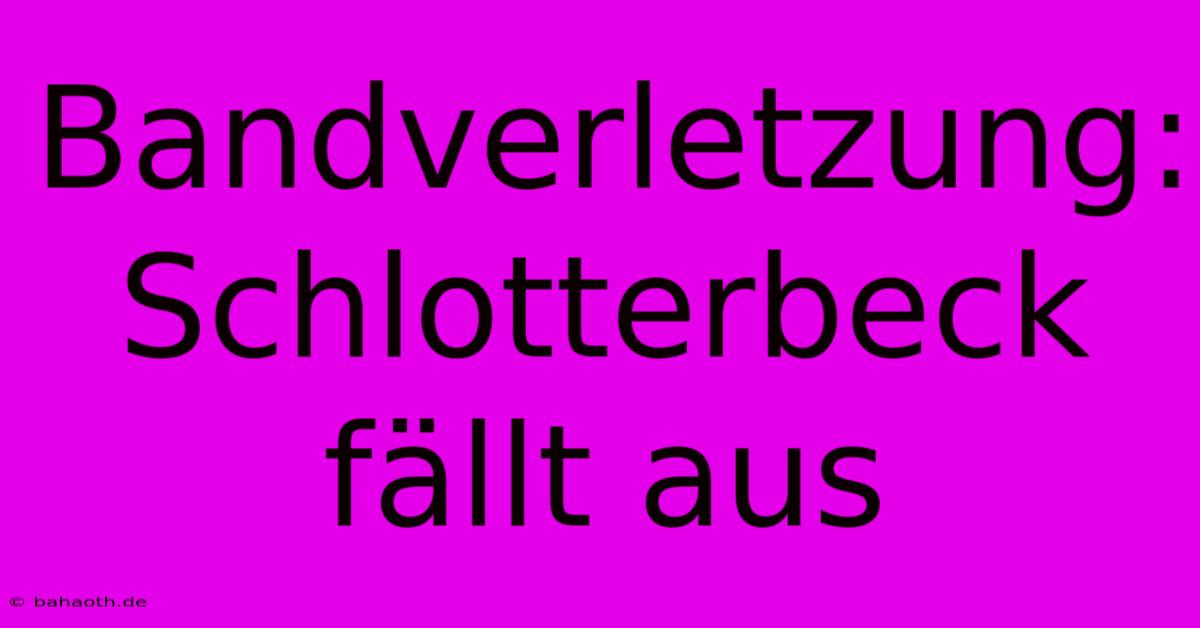 Bandverletzung: Schlotterbeck Fällt Aus