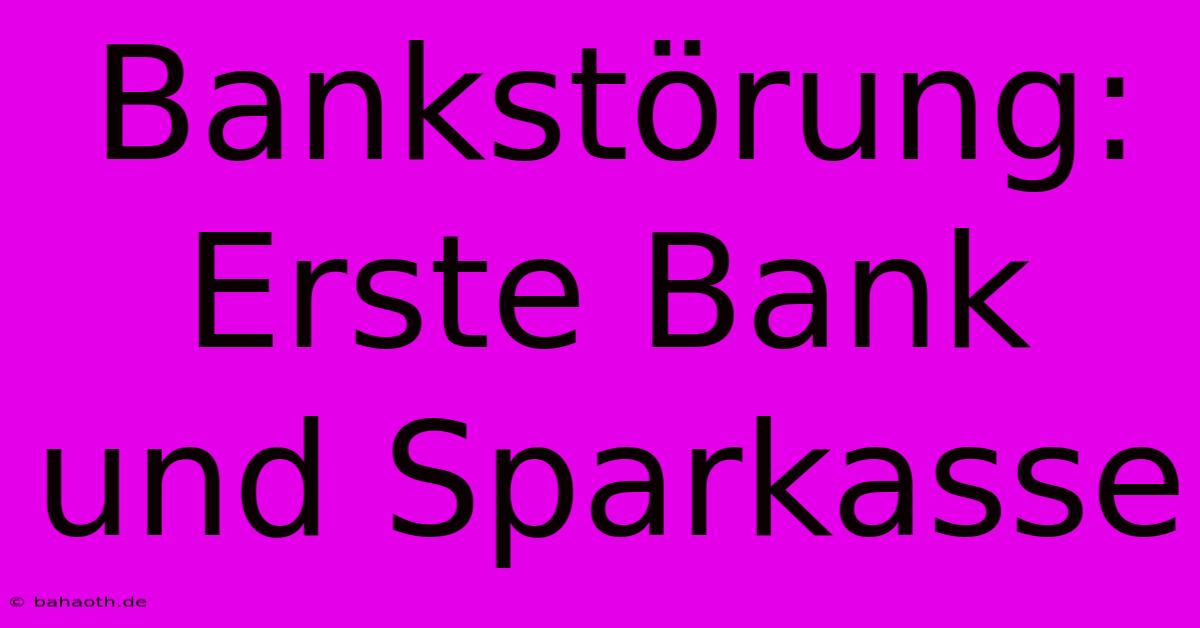 Bankstörung: Erste Bank Und Sparkasse