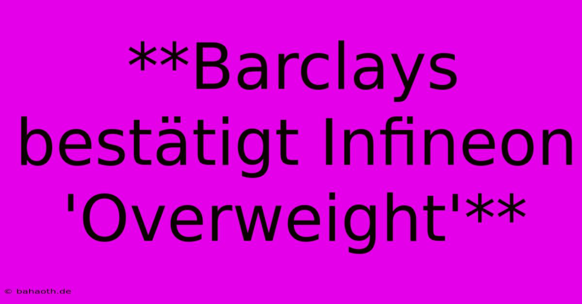 **Barclays Bestätigt Infineon 'Overweight'**