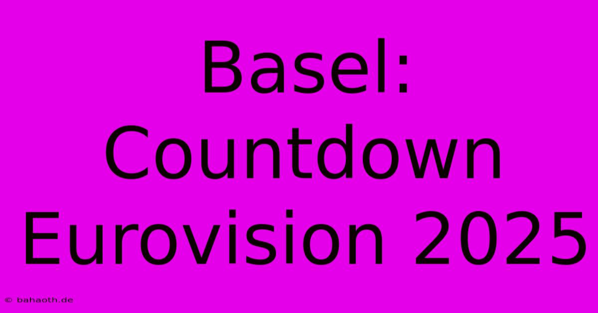 Basel: Countdown Eurovision 2025