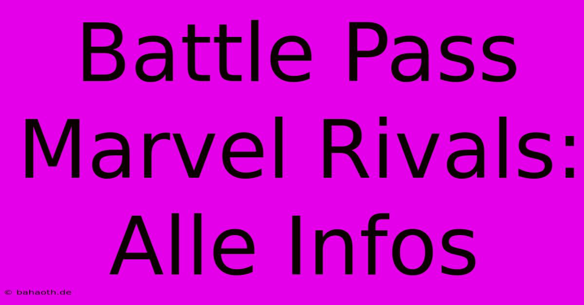 Battle Pass Marvel Rivals: Alle Infos