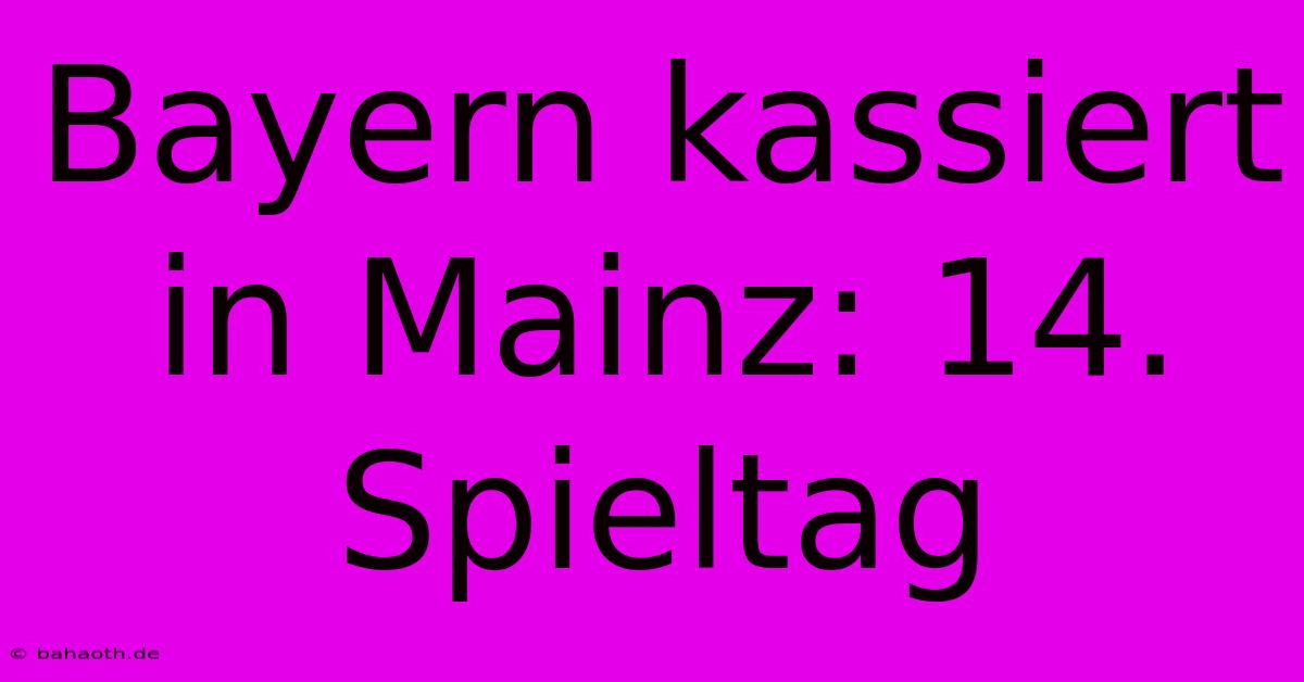 Bayern Kassiert In Mainz: 14. Spieltag