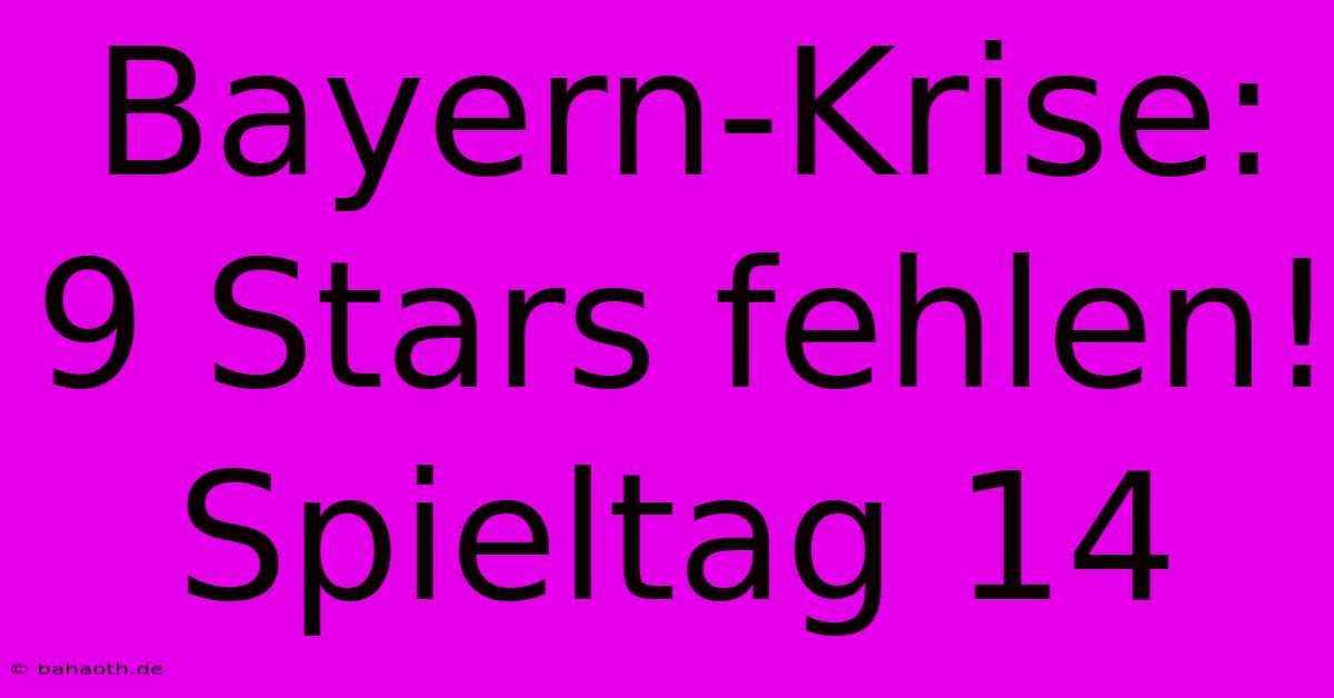 Bayern-Krise: 9 Stars Fehlen! Spieltag 14