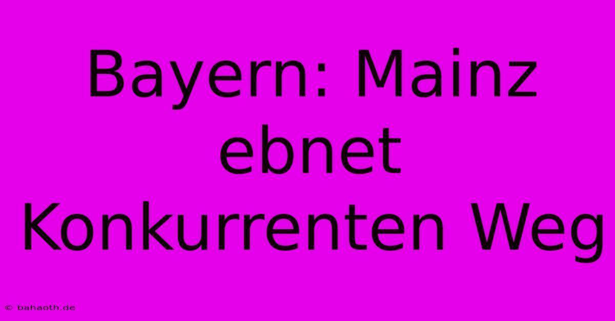 Bayern: Mainz Ebnet Konkurrenten Weg